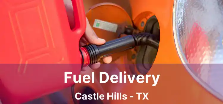 Fuel Delivery Castle Hills - TX