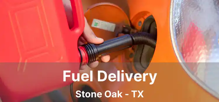 Fuel Delivery Stone Oak - TX