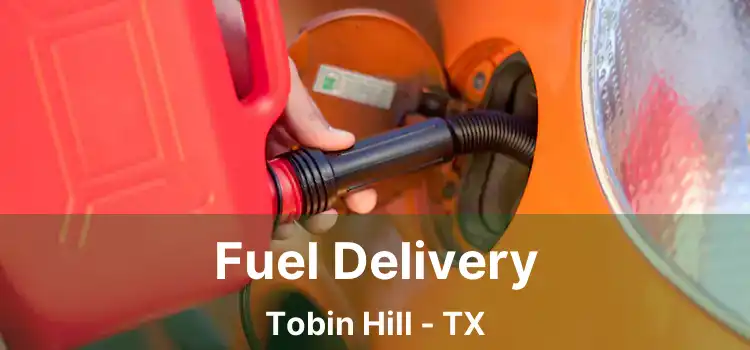 Fuel Delivery Tobin Hill - TX