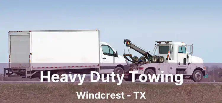 Heavy Duty Towing Windcrest - TX