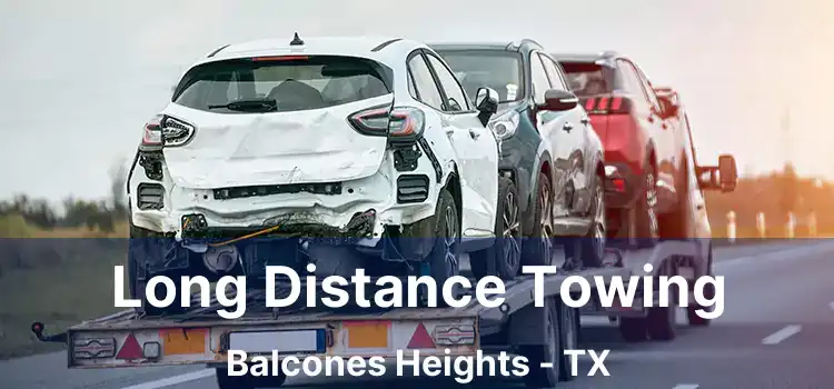 Long Distance Towing Balcones Heights - TX