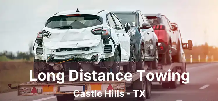 Long Distance Towing Castle Hills - TX