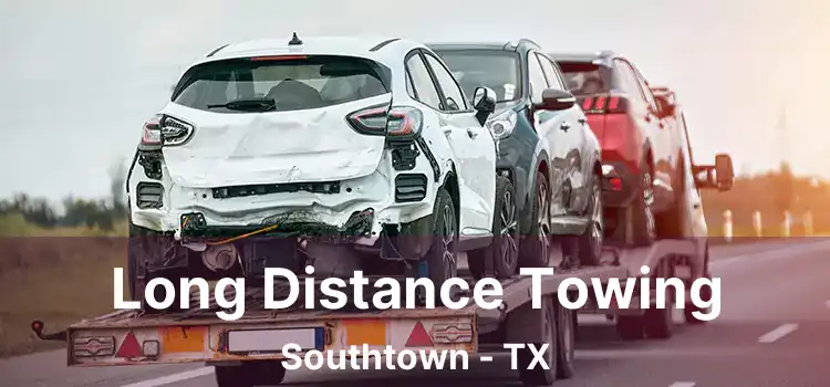 Long Distance Towing Southtown - TX