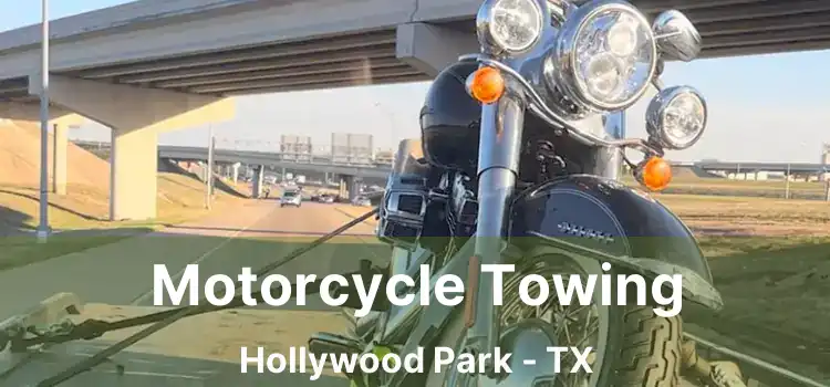 Motorcycle Towing Hollywood Park - TX