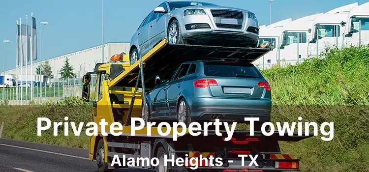 Private Property Towing Alamo Heights - TX