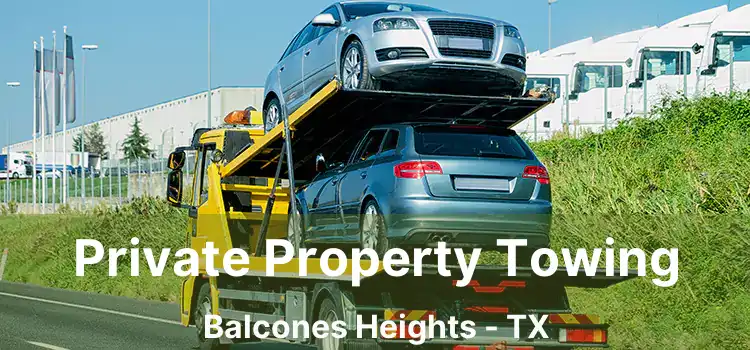 Private Property Towing Balcones Heights - TX