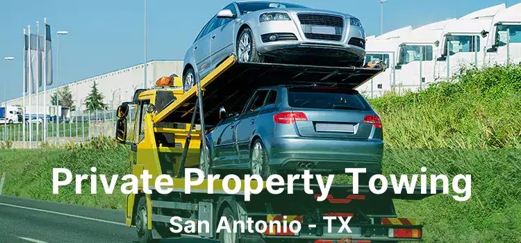 Private Property Towing San Antonio - TX