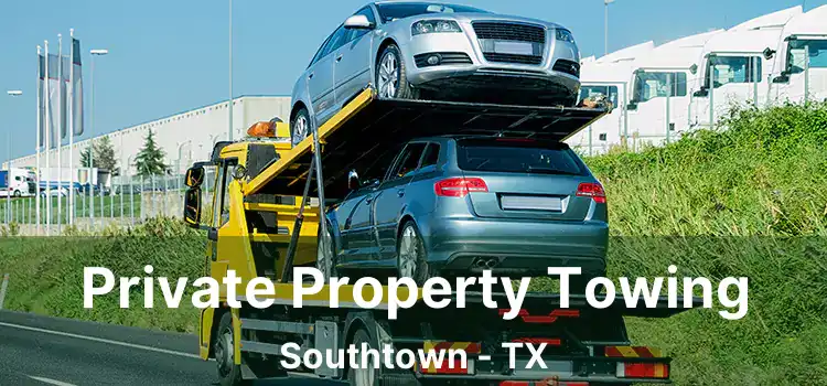 Private Property Towing Southtown - TX