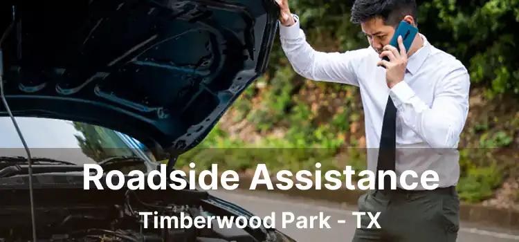 Roadside Assistance Timberwood Park - TX