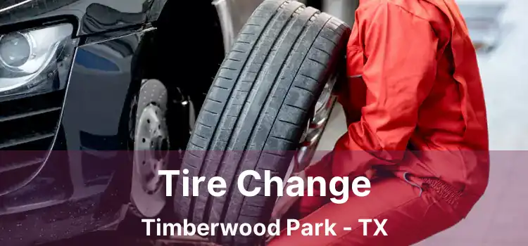 Tire Change Timberwood Park - TX