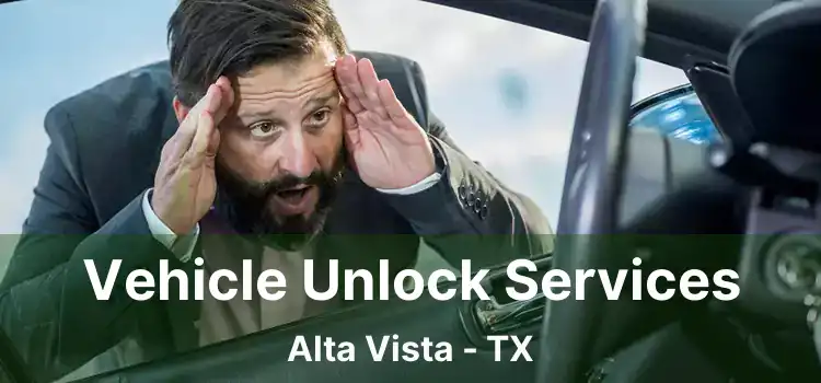 Vehicle Unlock Services Alta Vista - TX