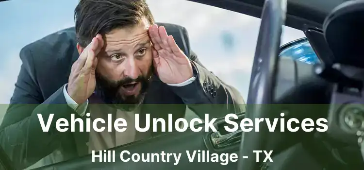 Vehicle Unlock Services Hill Country Village - TX