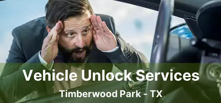 Vehicle Unlock Services Timberwood Park - TX