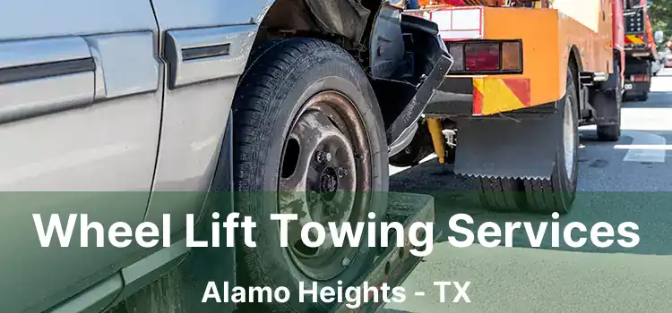 Wheel Lift Towing Services Alamo Heights - TX