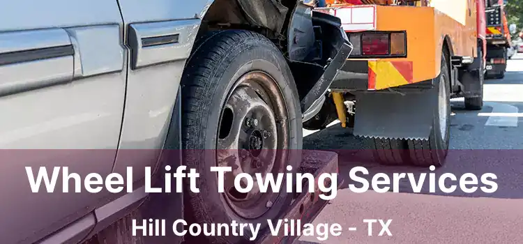 Wheel Lift Towing Services Hill Country Village - TX