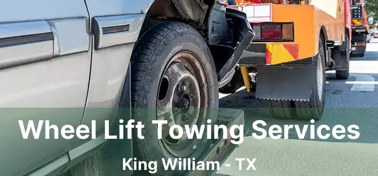 Wheel Lift Towing Services King William - TX