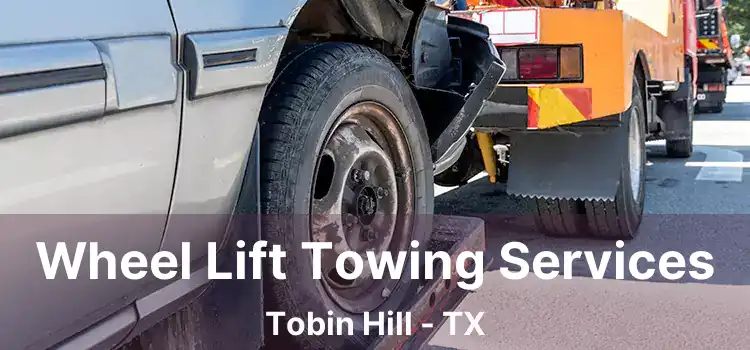 Wheel Lift Towing Services Tobin Hill - TX