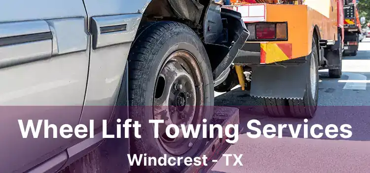 Wheel Lift Towing Services Windcrest - TX