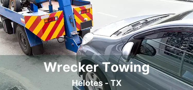 Wrecker Towing Helotes - TX