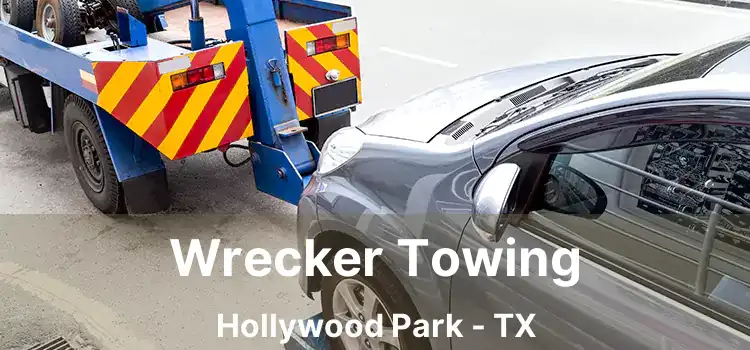 Wrecker Towing Hollywood Park - TX