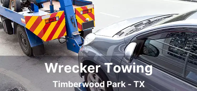 Wrecker Towing Timberwood Park - TX