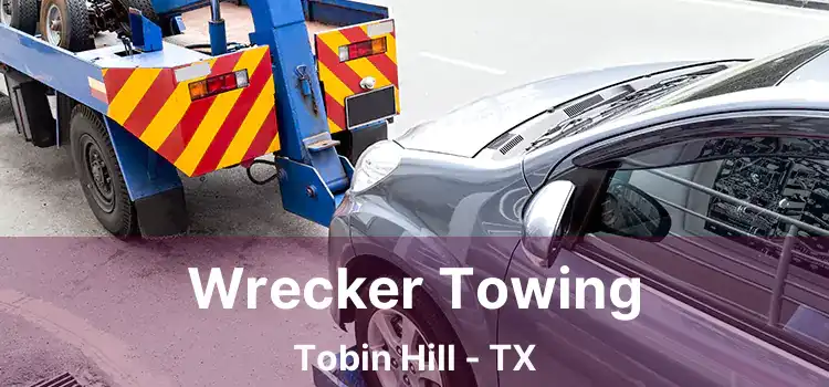 Wrecker Towing Tobin Hill - TX